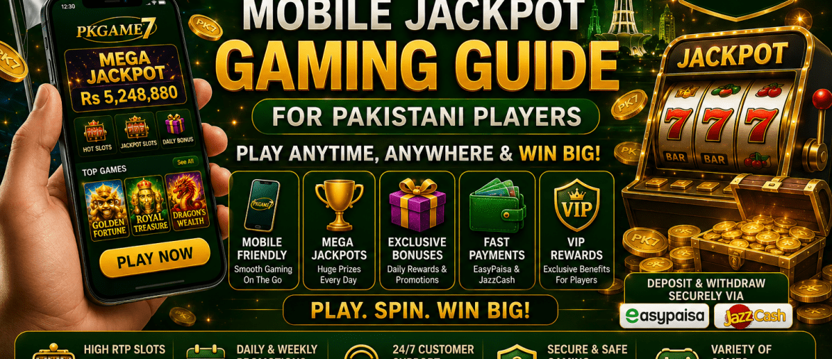 Mobile Jackpot Gaming Guide for Pakistani Players